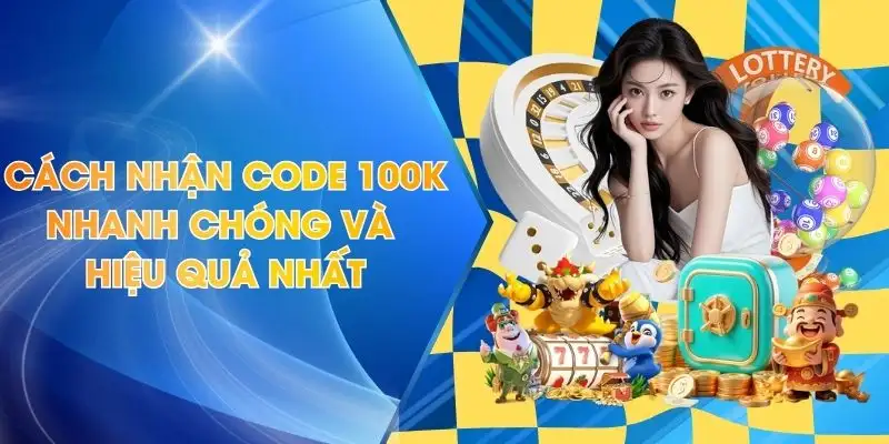 Cách Nhận Code 100k