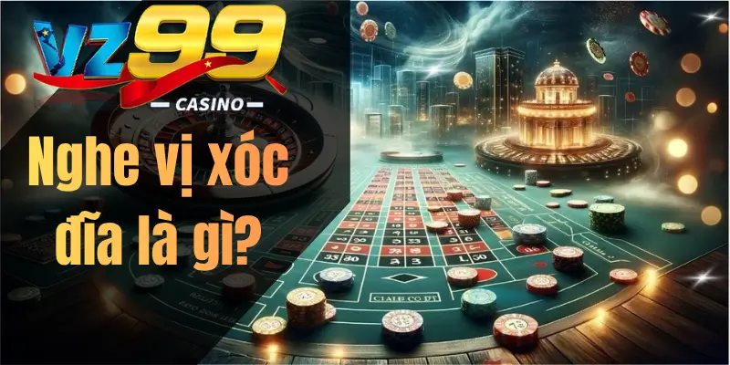Nghe vị xóc đĩa là gì?